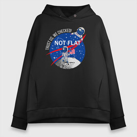 Женское худи Oversize хлопок с принтом Not flat в городе Новоалтайск, френч-терри — 70% хлопок, 30% полиэстер. Мягкий теплый начес внутри —100% хлопок | боковые карманы, эластичные манжеты и нижняя кромка, капюшон на магнитной кнопке | nasa | science | астронавт | астрономия | венера | земля | космонавт | космос | наука | научный | планеты | юпитер