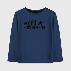 Детский лонгслив хлопок с принтом Born to Fencing в городе Новоалтайск, 100% хлопок | круглый вырез горловины, полуприлегающий силуэт, длина до линии бедер | fencer | fencing | артистическое фехтование | боевое фехтование | историческое фехтование | спорт | спортивное фехтование | сценическое фехтование | фехтовальщик | фехтование