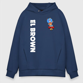 Мужское худи Oversize хлопок с принтом BRAWL STARS EL BROWN в городе Новоалтайск, френч-терри — 70% хлопок, 30% полиэстер. Мягкий теплый начес внутри —100% хлопок | боковые карманы, эластичные манжеты и нижняя кромка, капюшон на магнитной кнопке | bea | bibi | brawl stars | colt | crow | el brown | leon | leon shark | max | nita | sally leon | shark | акула | беа | берли | биби | бравл старс | браун | ворон | кольт | леон | леон акула | макс | нита | шелли