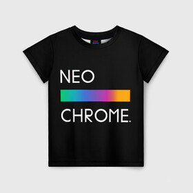Детская футболка 3D с принтом NEO CHROME в городе Новоалтайск, 100% гипоаллергенный полиэфир | прямой крой, круглый вырез горловины, длина до линии бедер, чуть спущенное плечо, ткань немного тянется | rgb | контрастный | круг | металл | мудрость | мысль | надпись | палитра | радуга | радужный | символ | сфера | текст | фраза | цветной | яркий