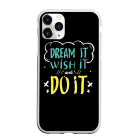 Чехол для iPhone 11 Pro Max матовый с принтом Мечтай Желай Делай в городе Новоалтайск, Силикон |  | Тематика изображения на принте: like | вип | девушке | дочке | другу | жене | лайк | любимой | любимому | маме | мужу | надпись | надпись на английском | папе | парню | подруге | приколы | прикольные надписи | сыну | текст | топ