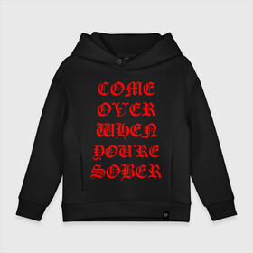 Детское худи Oversize хлопок с принтом COME OVER WHEN YOU`RE SOBER в городе Новоалтайск, френч-терри — 70% хлопок, 30% полиэстер. Мягкий теплый начес внутри —100% хлопок | боковые карманы, эластичные манжеты и нижняя кромка, капюшон на магнитной кнопке | lil peep | lil prince | pink | зарубежная музыка | лил пип | маленький принц