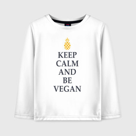 Детский лонгслив хлопок с принтом Keep calm and be vegan в городе Новоалтайск, 100% хлопок | круглый вырез горловины, полуприлегающий силуэт, длина до линии бедер | keep calm and be vegan | vegaan | vegan | vegetables | vegetarian | ананас | веган | вегатерианец | вегетарианец | заткнись и будь веганом | зож | йога | медитация | овощи | экология | я веган