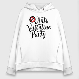 Женское худи Oversize хлопок с принтом Anti Valentine Party в городе Новоалтайск, френч-терри — 70% хлопок, 30% полиэстер. Мягкий теплый начес внутри —100% хлопок | боковые карманы, эластичные манжеты и нижняя кромка, капюшон на магнитной кнопке | 14 февраля | антивалентин | день святого  валентина | любовь | подарок
