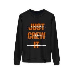 Женский свитшот хлопок с принтом Just crew it в городе Новоалтайск, 100% хлопок | прямой крой, круглый вырез, на манжетах и по низу широкая трикотажная резинка  | rowing | sport | байдарки | гребец | гребцы | лодки | лодочный спорт | спорт | спортсмен | спортсмены