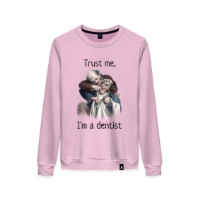 Женский свитшот хлопок с принтом Trust me, Im a dentist в городе Новоалтайск, 100% хлопок | прямой крой, круглый вырез, на манжетах и по низу широкая трикотажная резинка  | trust me | бутылка | верь мне | винтаж | дантист | день зубного врача | день стоматолога | зуб | зубная фея | зубной врач | зубному | зубному врачу | кепка | кружка | лечение зу | ортодонту | пародонтологу