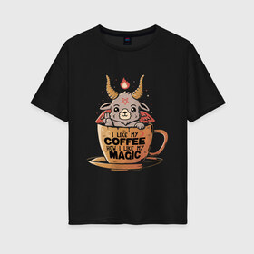 Женская футболка хлопок Oversize с принтом Magic Coffee в городе Новоалтайск, 100% хлопок | свободный крой, круглый ворот, спущенный рукав, длина до линии бедер
 | coffee | evil | magic | prints | зло | картинки | кофе | магия | майки | мем | мода | прикол | принты | стиль | тренд | футболки | яркие | яркость