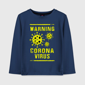 Детский лонгслив хлопок с принтом Warning Corona Virus в городе Новоалтайск, 100% хлопок | круглый вырез горловины, полуприлегающий силуэт, длина до линии бедер | 2019 | 2019 ncov | 2020 | corona | coronavirus | market | ncov | pneumonia | seafood | virus | warning | wuhan | вирус | внимание | китай | коронавирус | осторожно | ухань | уханьский коронавирус | штамм