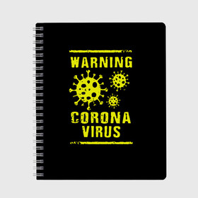Тетрадь с принтом Warning Corona Virus в городе Новоалтайск, 100% бумага | 48 листов, плотность листов — 60 г/м2, плотность картонной обложки — 250 г/м2. Листы скреплены сбоку удобной пружинной спиралью. Уголки страниц и обложки скругленные. Цвет линий — светло-серый
 | 2019 | 2019 ncov | 2020 | corona | coronavirus | market | ncov | pneumonia | seafood | virus | warning | wuhan | вирус | внимание | китай | коронавирус | осторожно | ухань | уханьский коронавирус | штамм