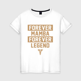 Женская футболка хлопок с принтом Forever Legend в городе Новоалтайск, 100% хлопок | прямой крой, круглый вырез горловины, длина до линии бедер, слегка спущенное плечо | basketball | black | bryant | game | james | kobe | kobebryant | lakers | lebron | los angeles | mamba | nba | rip | slam dunk | баскетбол | баскетболист | брайант | браянт | джеймс | игрок | коби | леброн | лейкерс | лос анджеле
