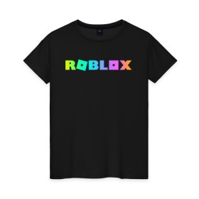 Женская футболка хлопок с принтом ROBLOX в городе Новоалтайск, 100% хлопок | прямой крой, круглый вырез горловины, длина до линии бедер, слегка спущенное плечо | roblox | игра | компьютерная игра | логотип | онлайн | онлайн игра | роблакс | роблокс