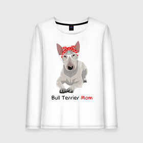 Женский лонгслив хлопок с принтом Bull terrier Mom в городе Новоалтайск, 100% хлопок |  | бультерьер | собака | собачник
