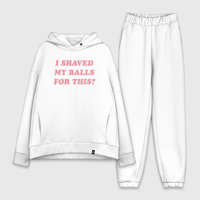 Женский костюм хлопок Oversize с принтом I shaved my balls for this в городе Новоалтайск,  |  | i shaved my balls for this рене монтойя | харли квинн | хищные птицы | я побрил свои яйца для этого