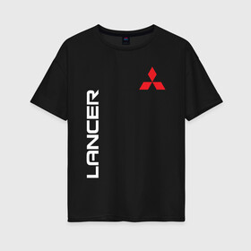 Женская футболка хлопок Oversize с принтом MITSUBISHI LANCER в городе Новоалтайск, 100% хлопок | свободный крой, круглый ворот, спущенный рукав, длина до линии бедер
 | 3000gt | asx | carism | eclipse cross | evolution | l200 | lancer | mitsubishi | motorsport | outlander | pajero | sport | лансер | митсубиси | митсубиши | мицубиси | оутлендер | паджеро | спорт | эвалюшен | эво | эволюшин