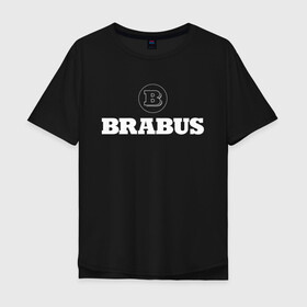 Мужская футболка хлопок Oversize с принтом BRABUS в городе Новоалтайск, 100% хлопок | свободный крой, круглый ворот, “спинка” длиннее передней части | Тематика изображения на принте: 2020 | amg | auto | brabus | clk | cls | glk | mercedes | mercedes benz | slk | sport | авто | автомобиль | автомобильные | амг | брабус | бренд | глк | марка | машины | мерседес | слк | спорт | цлк | цлс
