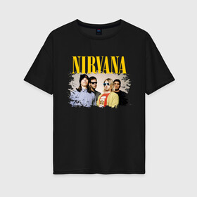 Женская футболка хлопок Oversize с принтом NIRVANA в городе Новоалтайск, 100% хлопок | свободный крой, круглый ворот, спущенный рукав, длина до линии бедер
 | cobain | kurt donald cobain | nirvana | smile | альтернативный рок | гранж | дэйв грол | крист новоселич | курт кобейн | нирвана | смайл