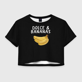 Женская футболка Crop-top 3D с принтом Dolce and Bananas в городе Новоалтайск, 100% полиэстер | круглая горловина, длина футболки до линии талии, рукава с отворотами | banana | dolce and gabbana | банан | бананы | дольче и габбана | на английском | на иностранном | надписи на английском | надпись | прикольные надписи | слово | слоган | со словом | чёрно белая