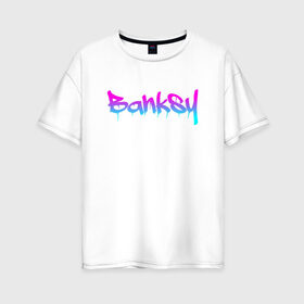 Женская футболка хлопок Oversize с принтом BANKSY в городе Новоалтайск, 100% хлопок | свободный крой, круглый ворот, спущенный рукав, длина до линии бедер
 | artist | banksy | graffiti | street wear | бэнкси | граффити | искусство | надписи | уличный художник
