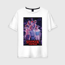 Женская футболка хлопок Oversize с принтом Stranger Thing в городе Новоалтайск, 100% хлопок | свободный крой, круглый ворот, спущенный рукав, длина до линии бедер
 | beyond | eleven | hopper | jane | mike | stranger | things | wheeler | дастин | дела | джейн | загадочные | майк | одиннадцать | очень | события | странные | уилер | хендерсон | хоппер