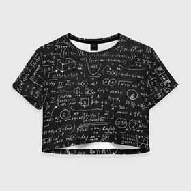 Женская футболка Crop-top 3D с принтом Математические формулы в городе Новоалтайск, 100% полиэстер | круглая горловина, длина футболки до линии талии, рукава с отворотами | Тематика изображения на принте: formula | math | school | алгебра | математика | матеша | предметы | теорема | универ | физика | формула | школа