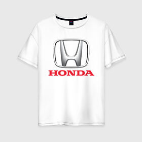 Женская футболка хлопок Oversize с принтом HONDA в городе Новоалтайск, 100% хлопок | свободный крой, круглый ворот, спущенный рукав, длина до линии бедер
 | 2020 | accord | auto | civic | honda | sport | авто | автомобиль | автомобильные | бренд | марка | машины | спорт | хонда