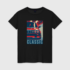 Женская футболка хлопок с принтом BMW e30 classic в городе Новоалтайск, 100% хлопок | прямой крой, круглый вырез горловины, длина до линии бедер, слегка спущенное плечо | bmw | dtm | e30 | m3 | retro | vintage | бамбус | беха | бмв | бумер | бэха | винтаж | дтм | е30 | классика | классическая | м3 | на стиле | немецкая | плакат | постер | стиль | стильная