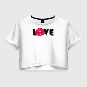 Женская футболка Crop-top 3D с принтом love (W) в городе Новоалтайск, 100% полиэстер | круглая горловина, длина футболки до линии талии, рукава с отворотами | kiss | love | me | буквы | горошек | губы | девушке | женщине | лов | любим | люблю | любовь | меня | мне | мужчине | надпись | парню | подарок | поцелуй | рот | тебя | уже