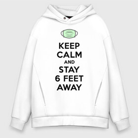 Мужское худи Oversize хлопок с принтом Keep Calm and Stay 6 Feet Away в городе Новоалтайск, френч-терри — 70% хлопок, 30% полиэстер. Мягкий теплый начес внутри —100% хлопок | боковые карманы, эластичные манжеты и нижняя кромка, капюшон на магнитной кнопке | 2019 ncov | biohazard | coronavirus | covid 19 | keep calm | warning | болезнь | вирус | карантин | коронавирус | коронавирусная инфекция | сохраняй дистанцию | эпидемия