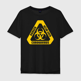 Мужская футболка хлопок Oversize с принтом Danger nCoV - 2019 Coronavirus в городе Новоалтайск, 100% хлопок | свободный крой, круглый ворот, “спинка” длиннее передней части | 2019   ncov | coronaviridae | coronavirus | covid | covid 19 | ncov | sars | virus | арт | биологическая опасность | болезнь | вирус | знак | карантин | корона | коронавирус | короновирус | мем | нков | нсов | пандемия | прикол | символ
