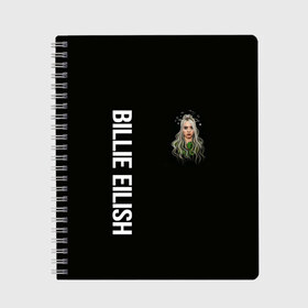 Тетрадь с принтом BILLIE EILISH в городе Новоалтайск, 100% бумага | 48 листов, плотность листов — 60 г/м2, плотность картонной обложки — 250 г/м2. Листы скреплены сбоку удобной пружинной спиралью. Уголки страниц и обложки скругленные. Цвет линий — светло-серый
 | ayelish | bad guy | bellyache | bilie eilish | bilie elish | billie | billie eilish | eilish | electronic | elish | music | били айлиш | билли айлиш | эйлиш | элиш