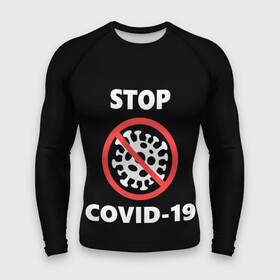 Мужской рашгард 3D с принтом STOP COVID 19 (коронавирус) в городе Новоалтайск,  |  | 2019 | biohazard | china | coronavirus | covid 19 | inc | medicine | ncov | ncov19 | ncov2019 | plague | survivor | virus | warning | вирус | китай | коронавирус | медик | медицина