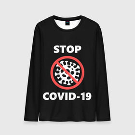 Мужской лонгслив 3D с принтом STOP COVID-19 (коронавирус) в городе Новоалтайск, 100% полиэстер | длинные рукава, круглый вырез горловины, полуприлегающий силуэт | 2019 | biohazard | china | coronavirus | covid 19 | inc | medicine | ncov | ncov19 | ncov2019 | plague | survivor | virus | warning | вирус | китай | коронавирус | медик | медицина