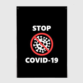 Постер с принтом STOP COVID-19 (коронавирус) в городе Новоалтайск, 100% бумага
 | бумага, плотность 150 мг. Матовая, но за счет высокого коэффициента гладкости имеет небольшой блеск и дает на свету блики, но в отличии от глянцевой бумаги не покрыта лаком | 2019 | biohazard | china | coronavirus | covid 19 | inc | medicine | ncov | ncov19 | ncov2019 | plague | survivor | virus | warning | вирус | китай | коронавирус | медик | медицина