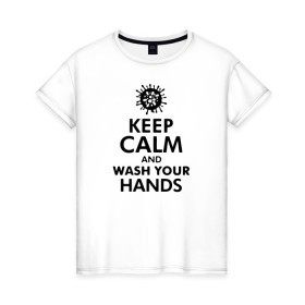 Женская футболка хлопок с принтом Keep calm and wash your hands в городе Новоалтайск, 100% хлопок | прямой крой, круглый вырез горловины, длина до линии бедер, слегка спущенное плечо | 2019   ncov | coronavirus | covid | covid 19 | ncov | virus | арт | биологическая опасность | болезнь | вирус | знак | карантин | корона | коронавирус | короновирус | мем | мой руки | оставайся дома | пандемия | помой руки