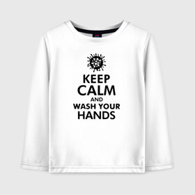 Детский лонгслив хлопок с принтом Keep calm and wash your hands в городе Новоалтайск, 100% хлопок | круглый вырез горловины, полуприлегающий силуэт, длина до линии бедер | 2019   ncov | coronavirus | covid | covid 19 | ncov | virus | арт | биологическая опасность | болезнь | вирус | знак | карантин | корона | коронавирус | короновирус | мем | мой руки | оставайся дома | пандемия | помой руки