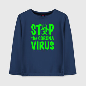 Детский лонгслив хлопок с принтом Stop the Coronavirus в городе Новоалтайск, 100% хлопок | круглый вырез горловины, полуприлегающий силуэт, длина до линии бедер | 2019   ncov | coronavirus | covid | covid 19 | ncov | virus | арт | биологическая опасность | болезнь | вирус | знак | карантин | корона | коронавирус | короновирус | мем | мой руки | оставайся дома | пандемия | помой руки
