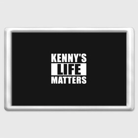 Магнит 45*70 с принтом KENNYS LIFE MATTERS в городе Новоалтайск, Пластик | Размер: 78*52 мм; Размер печати: 70*45 | cartman | kenny | park | south | southpark | картман | кенни | мульт | мультик | парк | персонаж | персонажи | сериал | южный
