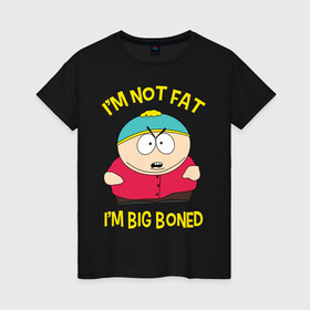 Женская футболка хлопок с принтом South Park, Эрик Картман в городе Новоалтайск, 100% хлопок | прямой крой, круглый вырез горловины, длина до линии бедер, слегка спущенное плечо | eric cartman | south park | эрик картман | южный парк | я не толстый у меня кость широкая