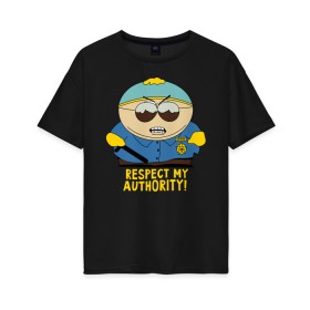Женская футболка хлопок Oversize с принтом South Park, Эрик Картман в городе Новоалтайск, 100% хлопок | свободный крой, круглый ворот, спущенный рукав, длина до линии бедер
 | eric cartman | respect my authority | south park | эрик картман | южный парк
