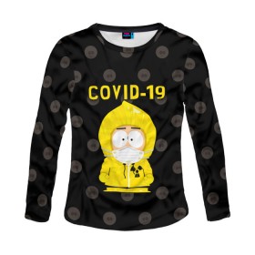 Женский лонгслив 3D с принтом COVID-19 Южный парк в городе Новоалтайск, 100% полиэстер | длинные рукава, круглый вырез горловины, полуприлегающий силуэт | 2019   ncov | coronavirus | covid | covid 19 | ncov | south park | sp | болезнь | вирус | кайл  брофловски | карантин | картман | кеннет | корона | коронавирус | короновирус | марш | пандемия | саус парк | сауспарк | стэн | стэнли