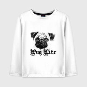 Детский лонгслив хлопок с принтом Pug life в городе Новоалтайск, 100% хлопок | круглый вырез горловины, полуприлегающий силуэт, длина до линии бедер | pug life | арт | животные | мопс | собака | собачья жизнь