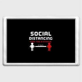 Магнит 45*70 с принтом SOCIAL DISTANCING в городе Новоалтайск, Пластик | Размер: 78*52 мм; Размер печати: 70*45 | Тематика изображения на принте: 2019 | biohazard | china | coronavirus | covid 19 | inc | medicine | ncov | ncov19 | ncov2019 | plague | survivor | virus | warning | вирус | китай | коронавирус | медик | медицина