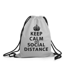 Рюкзак-мешок 3D с принтом Keep Calm And Social Distance в городе Новоалтайск, 100% полиэстер | плотность ткани — 200 г/м2, размер — 35 х 45 см; лямки — толстые шнурки, застежка на шнуровке, без карманов и подкладки | Тематика изображения на принте: 2019 | biohazard | calm | china | coronavirus | covid 19 | inc | keep | ncov | ncov19 | ncov2019 | plague | survivor | virus | warning | вирус | дистанцию | коронавирус | соблюдай