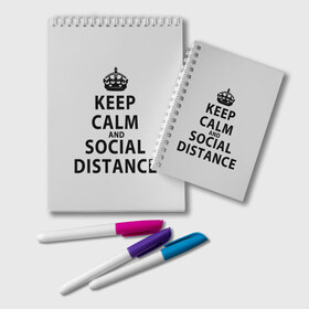 Блокнот с принтом Keep Calm And Social Distance в городе Новоалтайск, 100% бумага | 48 листов, плотность листов — 60 г/м2, плотность картонной обложки — 250 г/м2. Листы скреплены удобной пружинной спиралью. Цвет линий — светло-серый
 | Тематика изображения на принте: 2019 | biohazard | calm | china | coronavirus | covid 19 | inc | keep | ncov | ncov19 | ncov2019 | plague | survivor | virus | warning | вирус | дистанцию | коронавирус | соблюдай