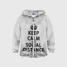 Детская ветровка 3D с принтом Keep Calm And Social Distance в городе Новоалтайск, 100% полиэстер | подол и капюшон оформлены резинкой с фиксаторами, по бокам два кармана без застежек, один потайной карман на груди | 2019 | biohazard | calm | china | coronavirus | covid 19 | inc | keep | ncov | ncov19 | ncov2019 | plague | survivor | virus | warning | вирус | дистанцию | коронавирус | соблюдай