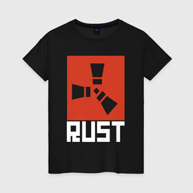 Женская футболка хлопок с принтом RUST в городе Новоалтайск, 100% хлопок | прямой крой, круглый вырез горловины, длина до линии бедер, слегка спущенное плечо | dayz | facepunch | rust | state of decay | survival | the forest | this war of mine | выживалка rust | раст