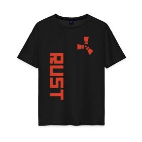 Женская футболка хлопок Oversize с принтом RUST в городе Новоалтайск, 100% хлопок | свободный крой, круглый ворот, спущенный рукав, длина до линии бедер
 | dayz | facepunch | rust | state of decay | survival | the forest | this war of mine | выживалка rust | раст