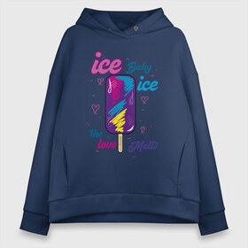 Женское худи Oversize хлопок с принтом Ice Baby Летнее мороженое в городе Новоалтайск, френч-терри — 70% хлопок, 30% полиэстер. Мягкий теплый начес внутри —100% хлопок | боковые карманы, эластичные манжеты и нижняя кромка, капюшон на магнитной кнопке | ice baby | love | летнее | любовь | мороженое | сладости | эскимо
