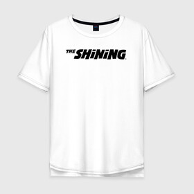 Мужская футболка хлопок Oversize с принтом The Shining Logo в городе Новоалтайск, 100% хлопок | свободный крой, круглый ворот, “спинка” длиннее передней части | the shining | vdosadir | сияние | стэнли кубрик