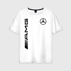 Женская футболка хлопок Oversize с принтом MERCEDES-BENZ AMG в городе Новоалтайск, 100% хлопок | свободный крой, круглый ворот, спущенный рукав, длина до линии бедер
 | amg | auto | mercedes | sport | авто | автомобиль | автомобильные | амг | бренд | марка | машины | мерседес | спорт